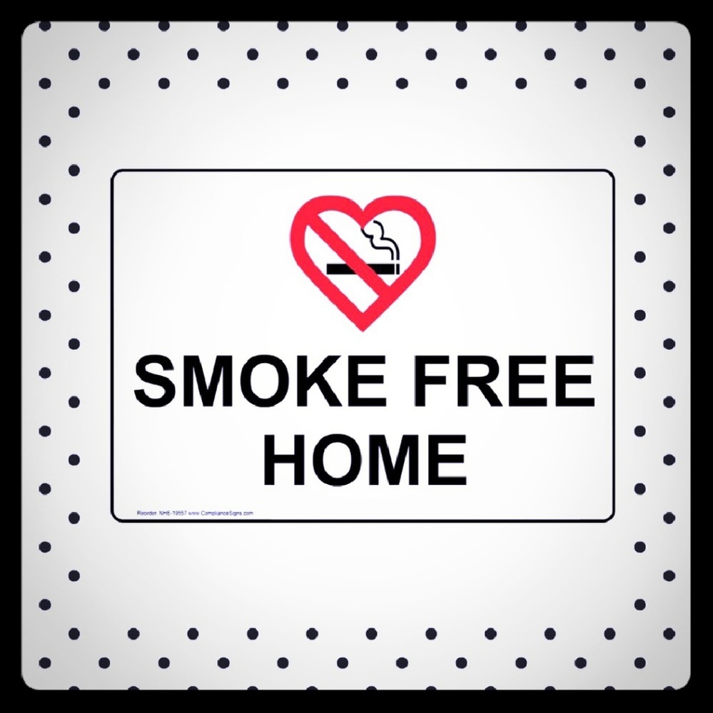 We are a smoke free home.